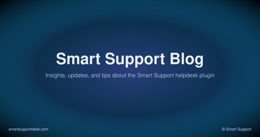 Smart Support Blog, Insights, updates, and tips about the Smart Support helpdesk plugin